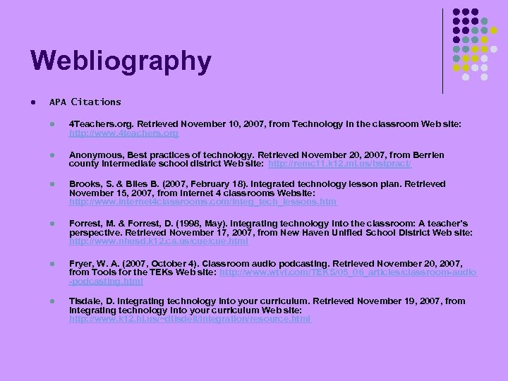 Webliography l APA Citations l 4 Teachers. org. Retrieved November 10, 2007, from Technology