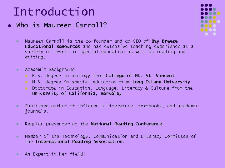 Introduction l Who is Maureen Carroll? l Maureen Carroll is the co-founder and co-CEO