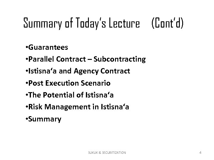 Summary of Today’s Lecture (Cont’d) • Guarantees • Parallel Contract – Subcontracting • Istisna‘a