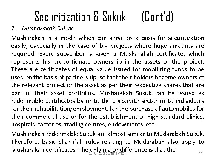 Securitization & Sukuk (Cont’d) 2. Musharakah Sukuk: Musharakah is a mode which can serve