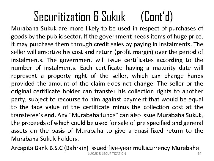 Securitization & Sukuk (Cont’d) Murabaha Sukuk are more likely to be used in respect