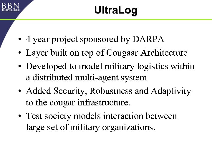 Ultra. Log • 4 year project sponsored by DARPA • Layer built on top