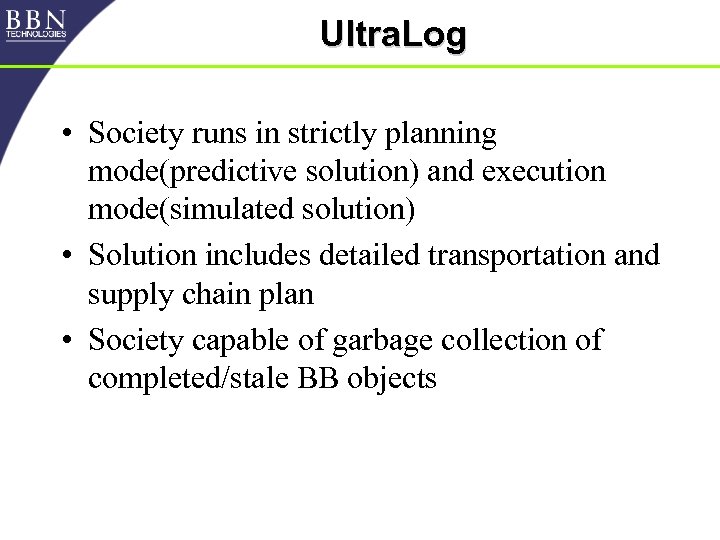 Ultra. Log • Society runs in strictly planning mode(predictive solution) and execution mode(simulated solution)