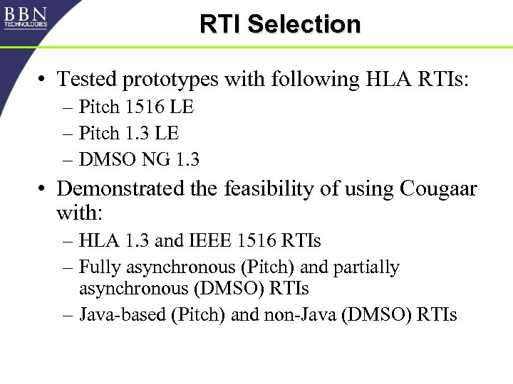 RTI Selection • Tested prototypes with following HLA RTIs: – Pitch 1516 LE –