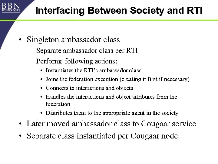 Interfacing Between Society and RTI • Singleton ambassador class – Separate ambassador class per