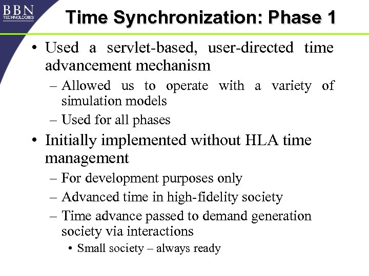 Time Synchronization: Phase 1 • Used a servlet-based, user-directed time advancement mechanism – Allowed