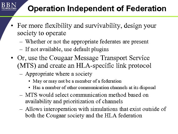 Operation Independent of Federation • For more flexibility and survivability, design your society to
