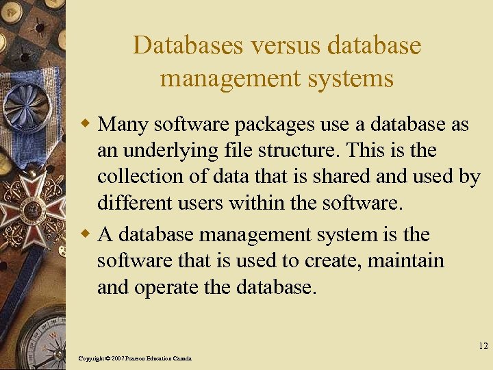 Databases versus database management systems w Many software packages use a database as an