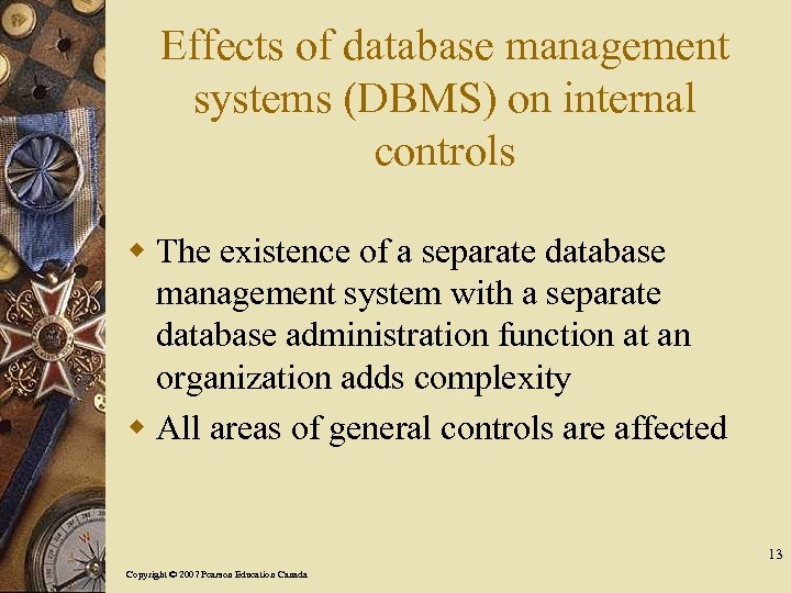 Effects of database management systems (DBMS) on internal controls w The existence of a