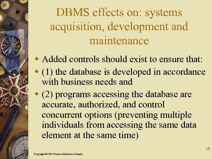 DBMS effects on: systems acquisition, development and maintenance w Added controls should exist to