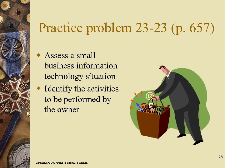 Practice problem 23 -23 (p. 657) w Assess a small business information technology situation