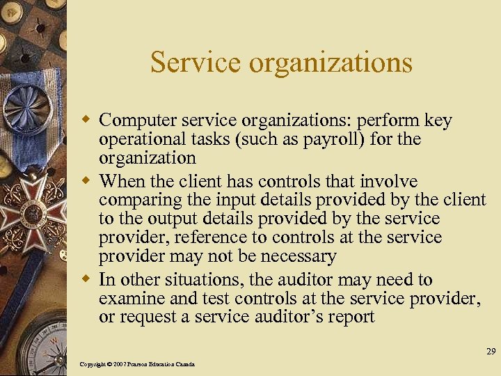 Service organizations w Computer service organizations: perform key operational tasks (such as payroll) for
