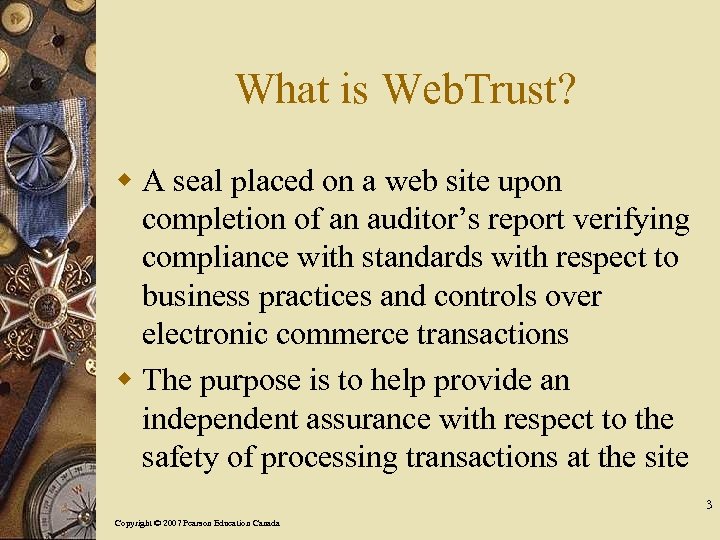 What is Web. Trust? w A seal placed on a web site upon completion