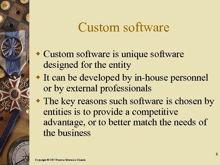 Custom software w Custom software is unique software designed for the entity w It