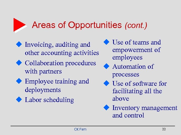 Areas of Opportunities (cont. ) u Use of teams and u Invoicing, auditing and