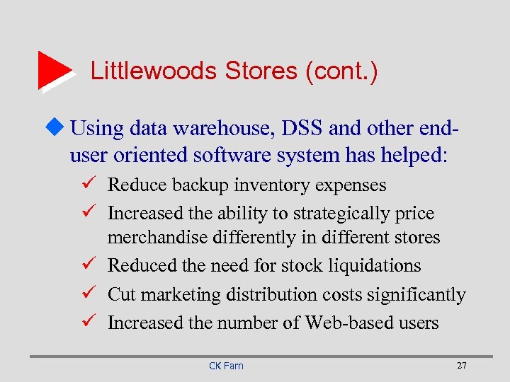 Littlewoods Stores (cont. ) u Using data warehouse, DSS and other enduser oriented software
