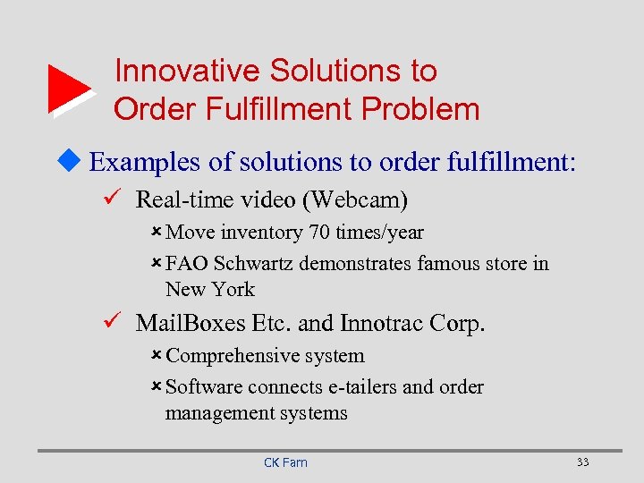 Innovative Solutions to Order Fulfillment Problem u Examples of solutions to order fulfillment: ü
