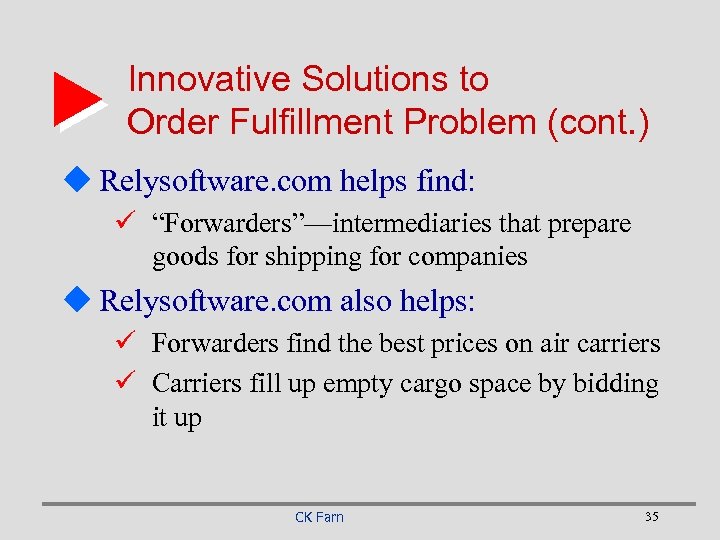 Innovative Solutions to Order Fulfillment Problem (cont. ) u Relysoftware. com helps find: ü