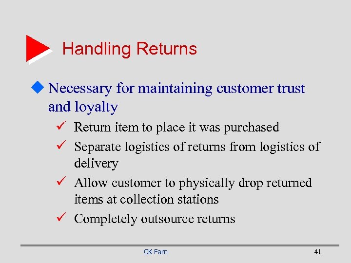 Handling Returns u Necessary for maintaining customer trust and loyalty ü Return item to