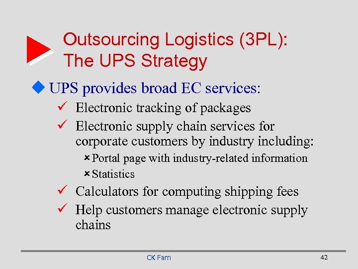 Outsourcing Logistics (3 PL): The UPS Strategy u UPS provides broad EC services: ü