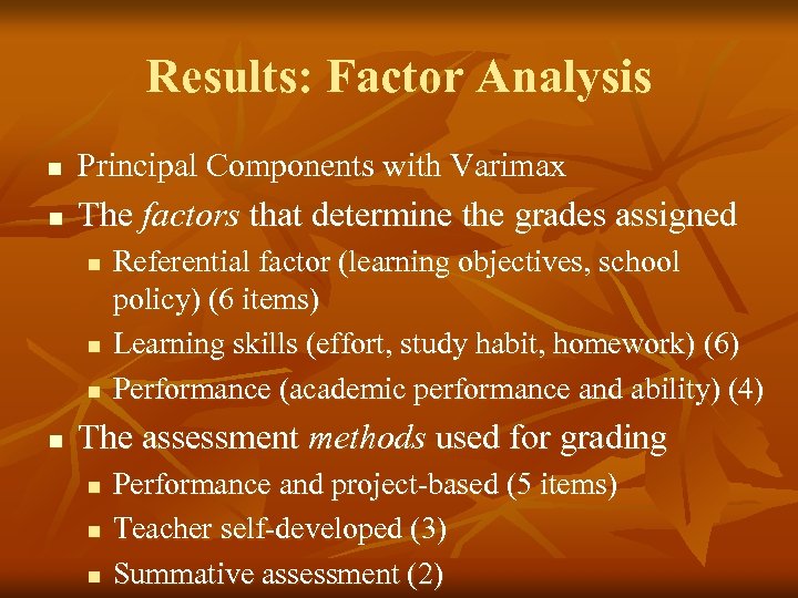 Results: Factor Analysis n Principal Components with Varimax n The factors that determine the