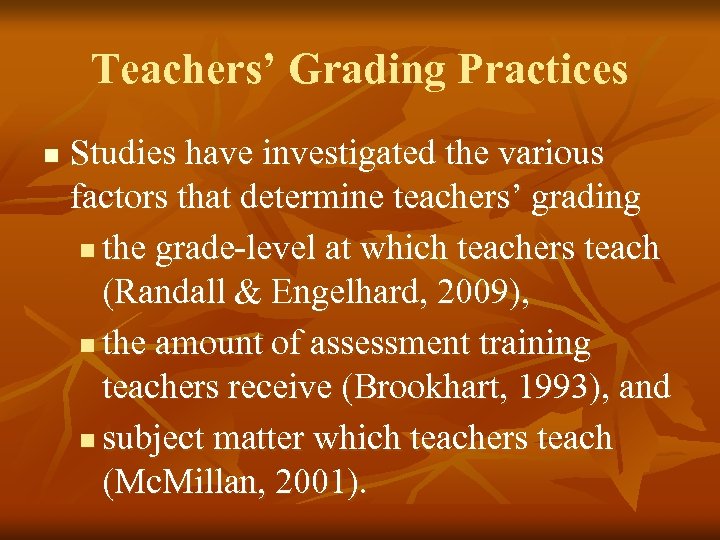 Teachers’ Grading Practices n Studies have investigated the various factors that determine teachers’ grading