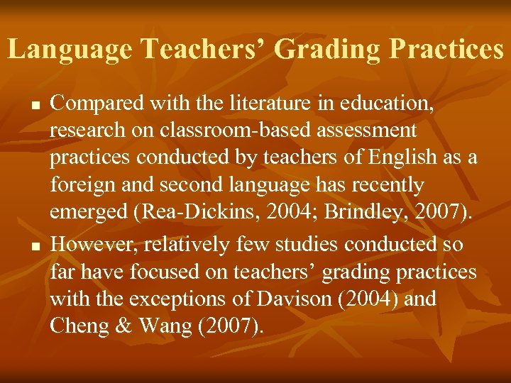 Language Teachers’ Grading Practices n n Compared with the literature in education, research on