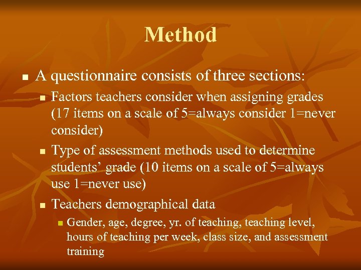 Method n A questionnaire consists of three sections: n n n Factors teachers consider