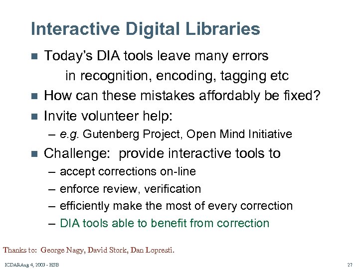 Interactive Digital Libraries n n n Today’s DIA tools leave many errors in recognition,
