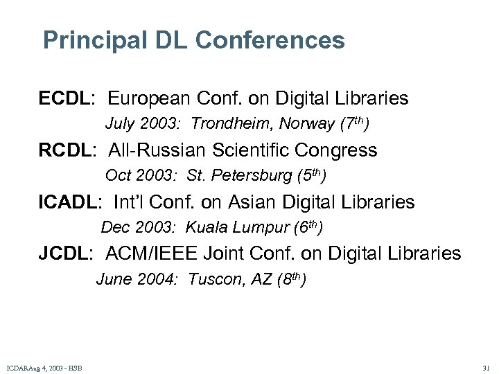 Principal DL Conferences ECDL: European Conf. on Digital Libraries July 2003: Trondheim, Norway (7