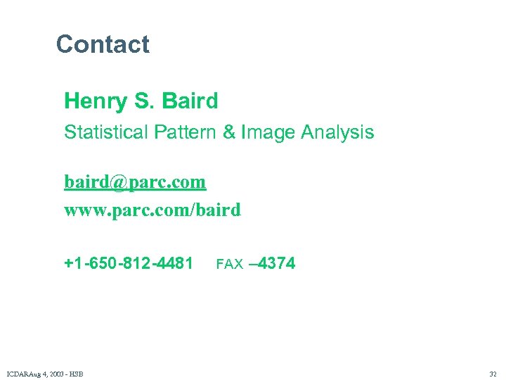 Contact Henry S. Baird Statistical Pattern & Image Analysis baird@parc. com www. parc. com/baird