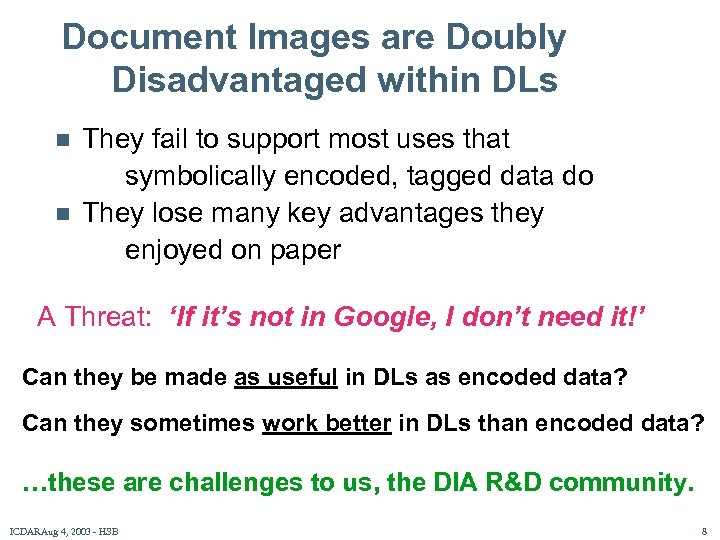 Document Images are Doubly Disadvantaged within DLs n n They fail to support most