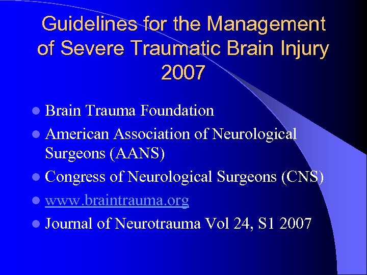 Guidelines for the Management of Severe Traumatic Brain Injury 2007 l Brain Trauma Foundation