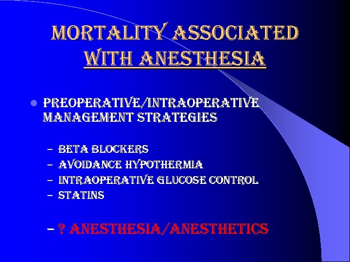 mortality associated with anesthesia l preoperative/intraoperative management strategies – – beta blockers avoidance hypothermia