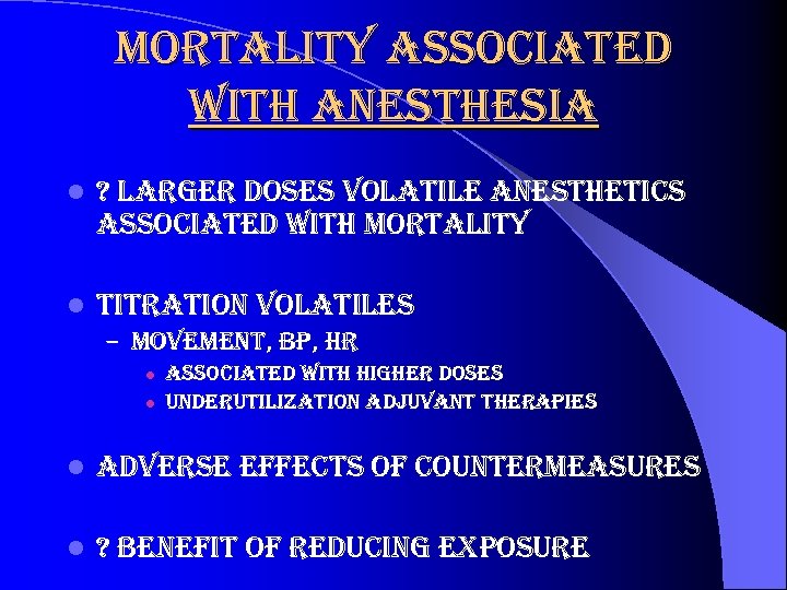 mortality associated with anesthesia l ? larger doses volatile anesthetics associated with mortality l
