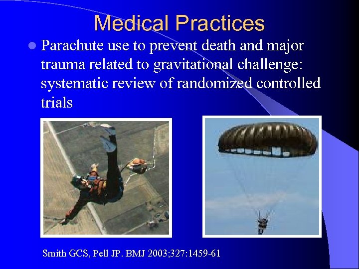 Medical Practices l Parachute use to prevent death and major trauma related to gravitational
