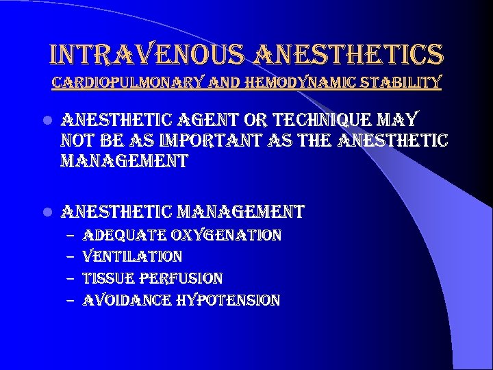 intravenous anesthetics cardiopulmonary and hemodynamic stability l anesthetic agent or technique may not be