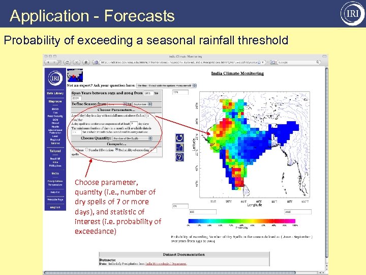 Application - Forecasts Probability of exceeding a seasonal rainfall threshold Choose parameter, quantity (i.
