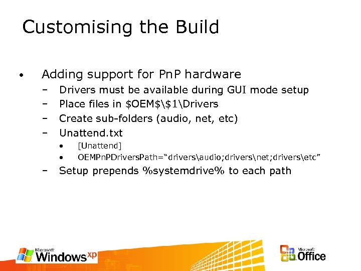 Customising the Build • Adding support for Pn. P hardware – – Drivers must