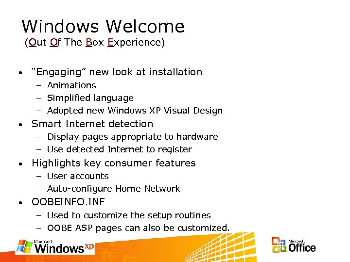 Windows Welcome (Out Of The Box Experience) • “Engaging” new look at installation –