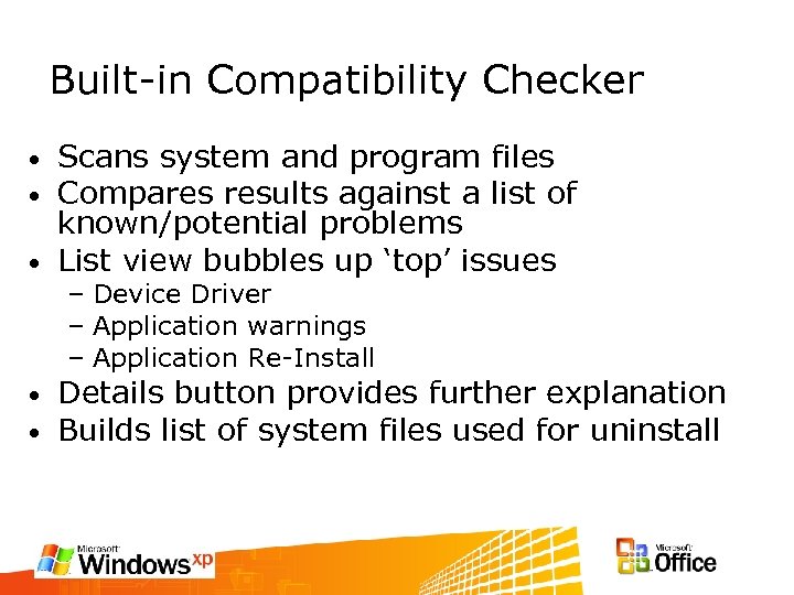 Built-in Compatibility Checker Scans system and program files Compares results against a list of