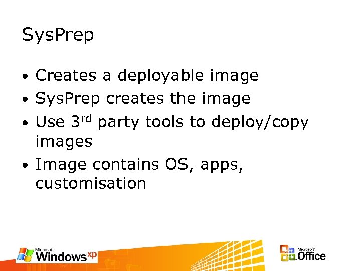 Sys. Prep Creates a deployable image • Sys. Prep creates the image • Use