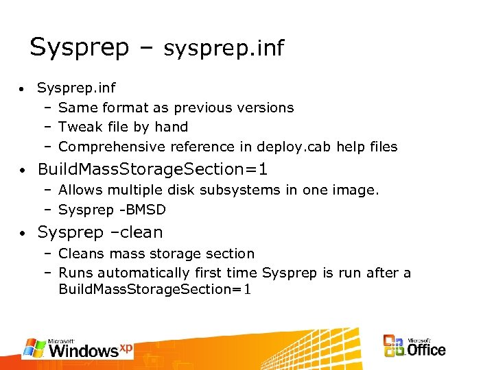 Sysprep – sysprep. inf • Sysprep. inf – Same format as previous versions –
