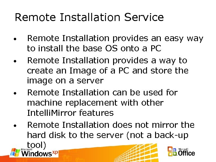 Remote Installation Service • • Remote Installation provides an easy way to install the