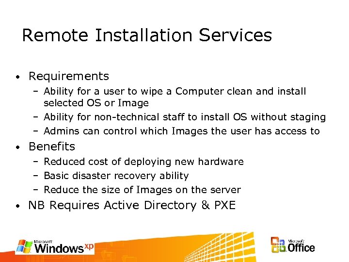 Remote Installation Services • Requirements – Ability for a user to wipe a Computer