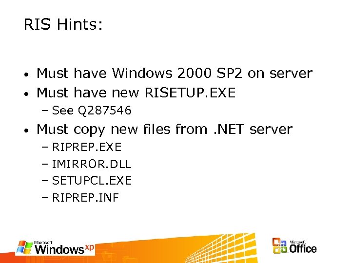 RIS Hints: Must have Windows 2000 SP 2 on server • Must have new