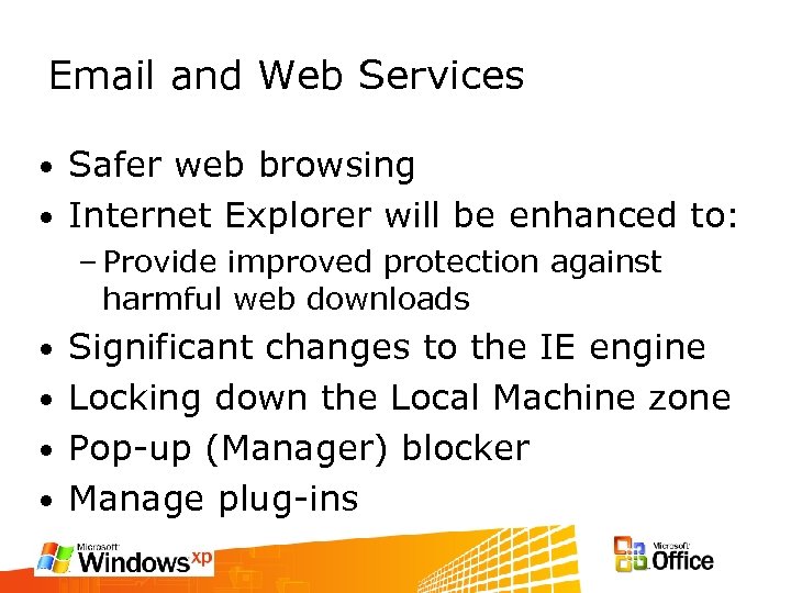 Email and Web Services Safer web browsing • Internet Explorer will be enhanced to: