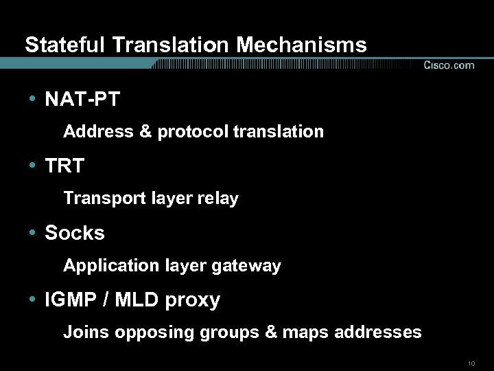 Stateful Translation Mechanisms • NAT-PT Address & protocol translation • TRT Transport layer relay