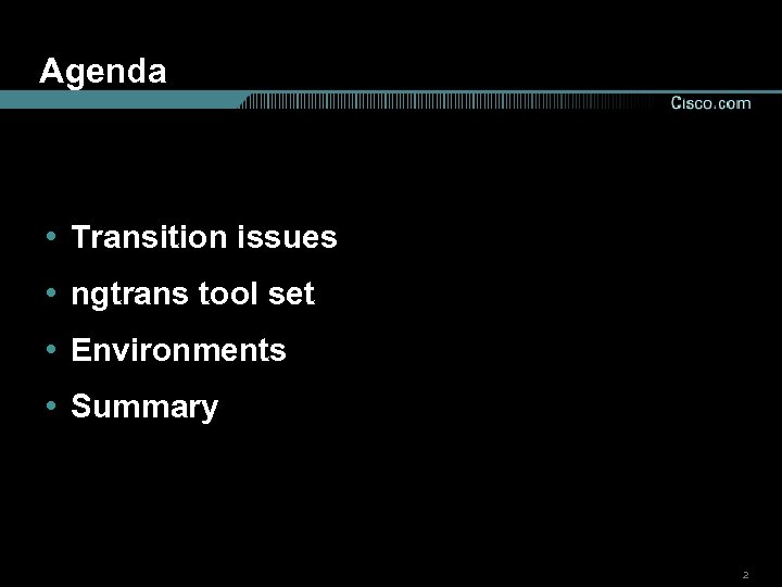 Agenda • Transition issues • ngtrans tool set • Environments • Summary 2 