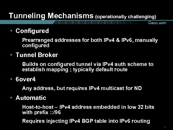 Tunneling Mechanisms (operationally challenging) • Configured Prearranged addresses for both IPv 4 & IPv